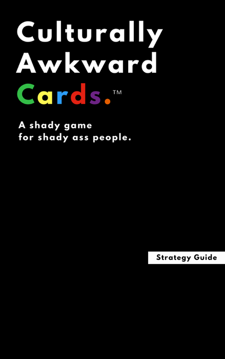 Culturally Awkward Cards: Strategy Guide